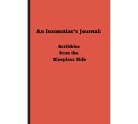 An Insomniac’s Journal: Scribbles from the Sleepless Side