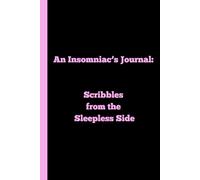 An Insomniac’s Journal: Scribbles from the Sleepless Side