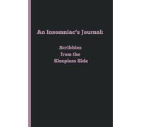 An Insomniac’s Journal: Scribbles from the Sleepless Side