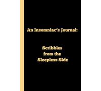 An Insomniac’s Journal: Scribbles from the Sleepless Side