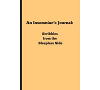 An Insomniac’s Journal: Scribbles from the Sleepless Side