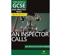 An Inspector Calls AQA Practice Tests: York Notes for GCSE the best way to practise and feel ready for the 2025 and 2026 exams: (York Notes)
