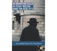 An Inspector Calls: Essay Writing Guide for GCSE (9-1) (Accolade GCSE Guides)