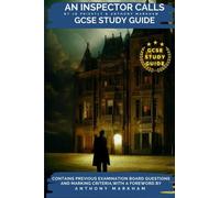 AN INSPECTOR CALLS STUDY GUIDE: A MUST-HAVE FOR ALL GCSE ENGLISH LITERATURE STUDENTS: Contains previous examination board questions and full analysis of the play.