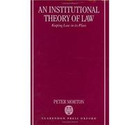 An Institutional Theory of Law: Keeping Law in its Place