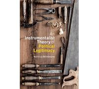 An Instrumentalist Theory of Political Legitimacy (Oxford Philosophical Monographs)