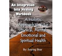 An Integration Into Healing: The Life Skills Integration Workbook (Sustainable Holistic Healing)