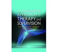 An Integrative Approach to Therapy and Supervision