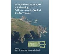 An Intellectual Adventurer in Archaeology: Reflections on the work of Charles Thomas