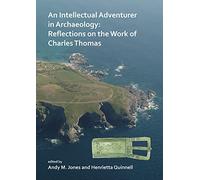 An Intellectual Adventurer in Archaeology: Reflections on the work of Charles Thomas