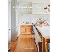 An Intentional Home: Creating Spaces for Living Beautifully