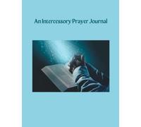 AN INTERCESSORY PRAYER JOURNAL