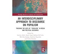 An Interdisciplinary Approach to Discourse on Populism: Tracking the Uses of “Populism” in Media and Political Discourse (Routledge Research in Language and Communication)