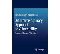 An Interdisciplinary Approach to Vulnerability: Towards a Humane Ethics