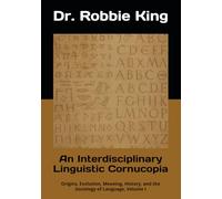 An Interdisciplinary Linguistic Cornucopia: Origins, Evolution, Meaning, and the Sociology of Language, Volume I