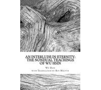 An Interlude in Eternity: The Non Dual Teachings of Wu Hsin