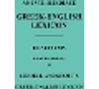 An Intermediate Greek-English Lexicon: Founded Upon the Seventh Edition of Liddell and Scott's Greek-English Lexicon