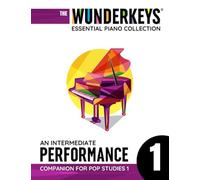 An Intermediate Performance Companion For Pop Studies 1: The WunderKeys Essential Piano Collection