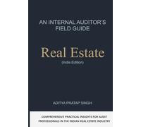 An Internal Auditor's Field Guide: Real Estate (Indian Edition)