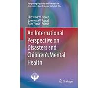 An International Perspective on Disasters and Children's Mental Health (Integrating Psychiatry and Primary Care)