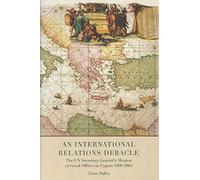 An International Relations Debacle: The UN Secretary-general's Mission of Good Offices in Cyprus 1999-2004