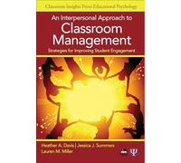 An Interpersonal Approach to Classroom Management: Strategies for Improving Student Engagement (Classroom Insights from Educational Psychology)