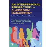 An Interpersonal Perspective on Classroom Management : Building Teacher Relational Capacity