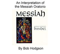 An Interpretation of the Messiah Oratorio