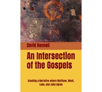 An Intersection of the Gospels: Creating a Narrative where Matthew, Mark, Luke, and John Agree