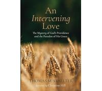 An Intervening Love: The Mystery of God's Providence and the Paradox of His Grace