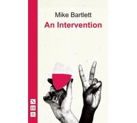 An Intervention (NHB Modern Plays) by Mike Bartlett (16-Apr-2014) Paperback