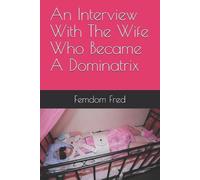 An Interview With The Wife Who Became A Dominatrix