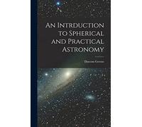 An Intrduction to Spherical and Practical Astronomy