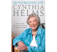 An Intriguing Life: A Memoir of War, Washington, and Marriage to an American Spymaster