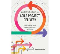 An Introduction to Agile Project Delivery: From Crystal to XP featuring Scrum with Jira