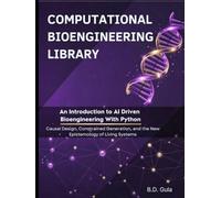 An Introduction to AI Driven Bioengineering With Python: Causal Design, Constrained Generation, and the New Epistemology of Living Systems (Computational Bioengineering Library)