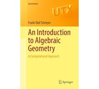 An Introduction to Algebraic Geometry – A Computational Approach – Springer Verlag (Universitext)