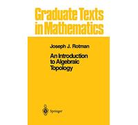 An Introduction to Algebraic Topology: 119 (Graduate Texts in Mathematics, 119)