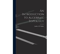 An Introduction to Algebraic Topology