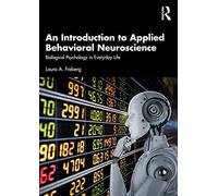 An Introduction to Applied Behavioral Neuroscience : Biological Psychology in Everyday Life