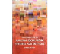 An Introduction to Applying Social Work Theories and Methods