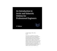 An Introduction to Arctic and Subarctic Utilities for Professional Engineers: 17 (Cold Regions Engineering)