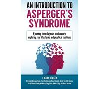 An Introduction to Asperger's Syndrome: A journey from diagnosis to discovery, exploring real life stories and practical solutions