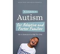 An Introduction to Autism for Adoptive and Foster Families