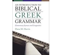 An Introduction to Biblical Gr rammar: Elementary Syntax and Linguistics