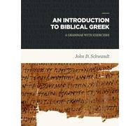 An Introduction to Biblical Greek: A Grammar with Exercises
