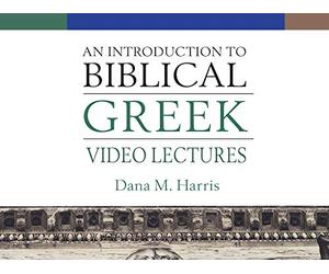 An Introduction to Biblical Greek Video Lectures