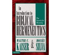An Introduction to Biblical Hermeneutics: The Search for Meaning