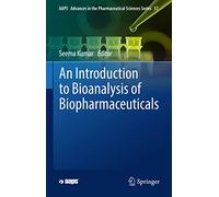 An Introduction to Bioanalysis of Biopharmaceuticals: 57 (AAPS Advances in the Pharmaceutical Sciences Series, 57)