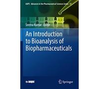 An Introduction to Bioanalysis of Biopharmaceuticals: 57 (AAPS Advances in the Pharmaceutical Sciences Series, 57)